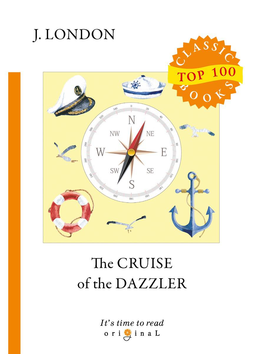 The Cruise of The Dazzler = Путешествие на «Ослепительном» (на английском языке)