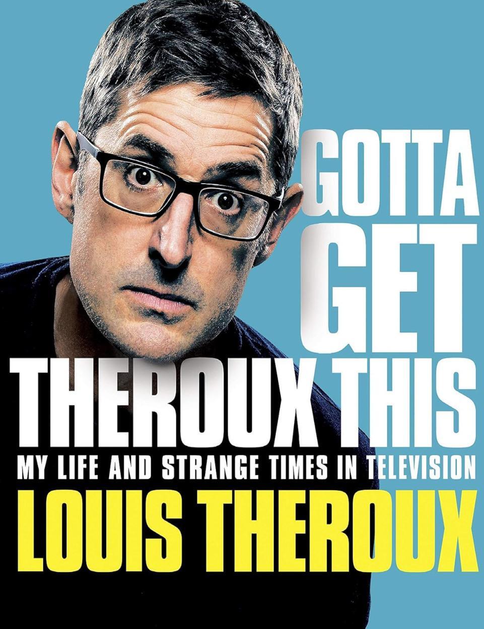 Gotta Get Theroux This. My life and strange times in television