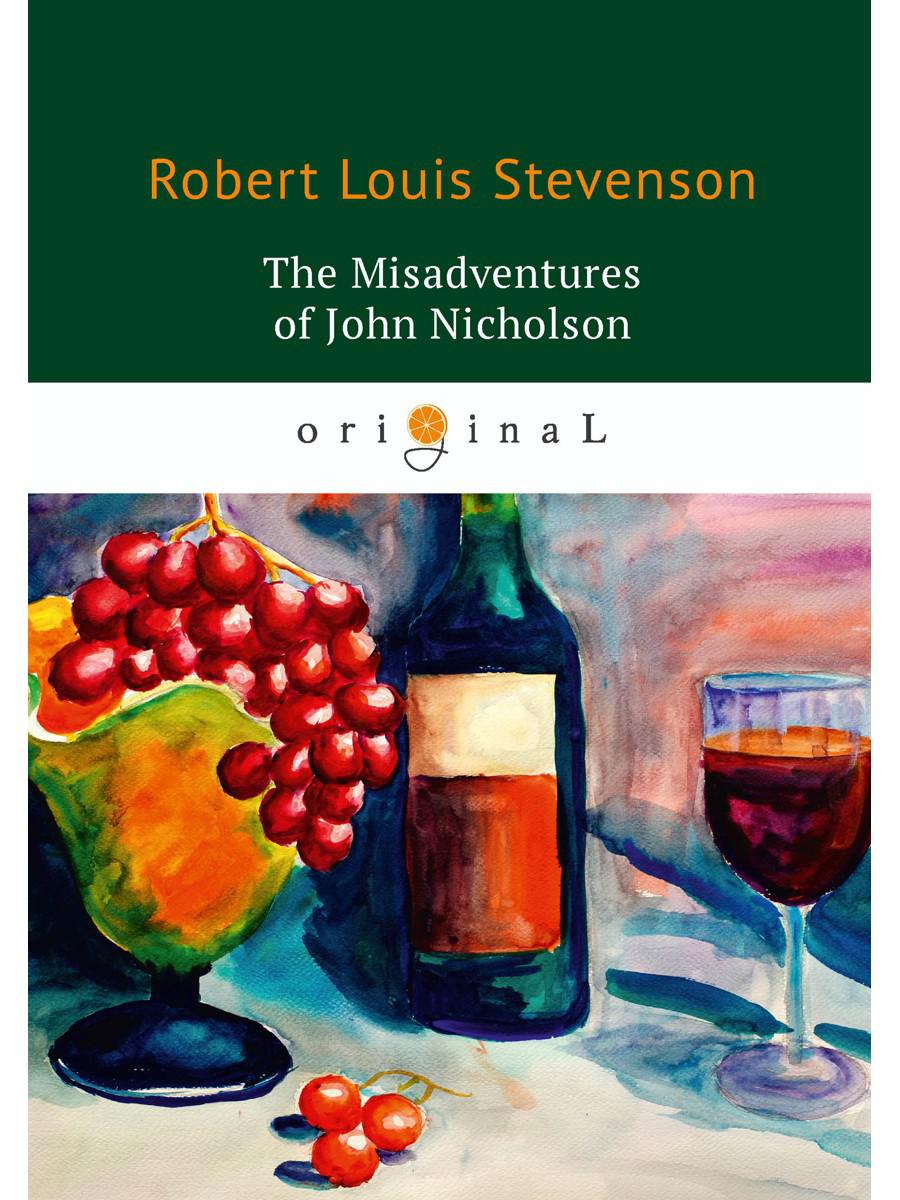 The Misadventures of John Nicholson = Несчастья Джона Никольсона: на англ.яз