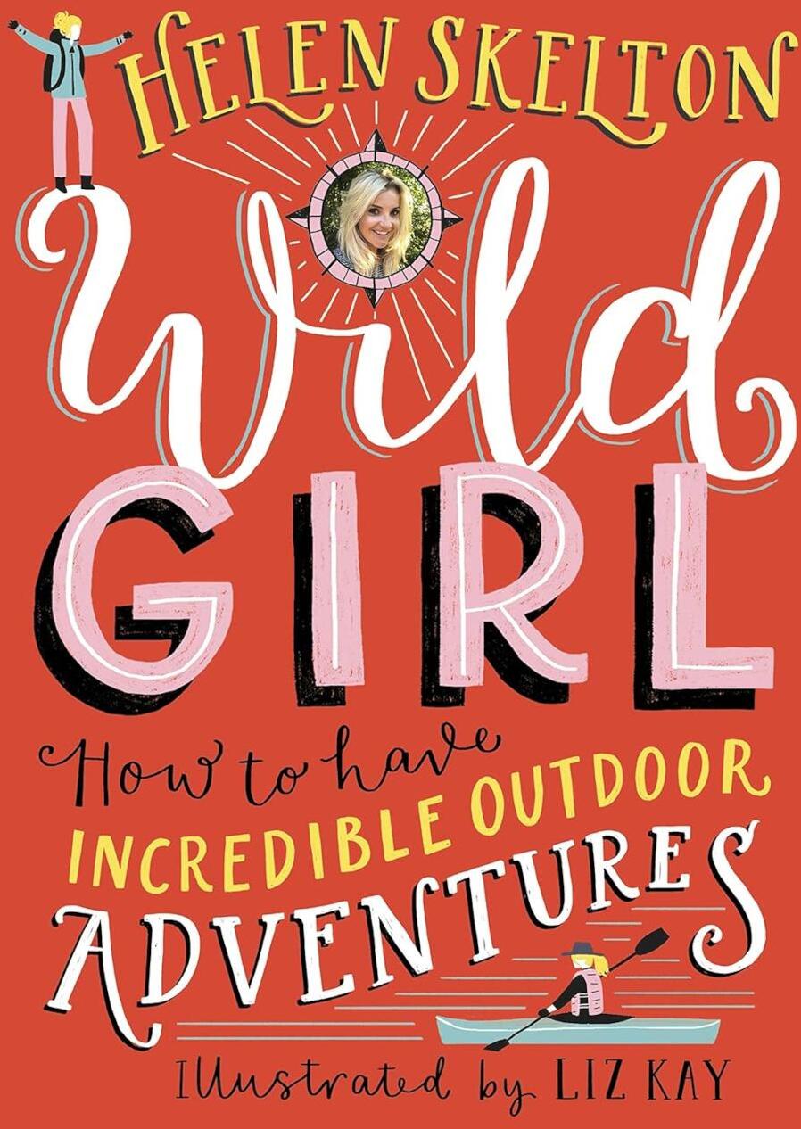 Wild Girl. How to Have Incredible Outdoor Adventures